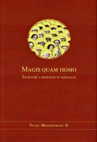Magis quam homo. Świętość i heroizm w dziejach