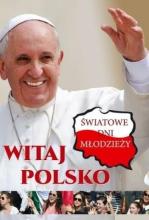 Witaj Polsko! Światowe Dni Młodzieży