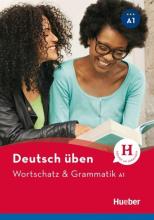 Wortschatz & Grammatik A1 Neu HUEBER