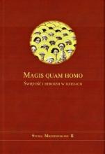 Magis quam homo. Świętość i heroizm w dziejach