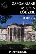Zapomniane miejsca Łódzkie II poszerzona edycja