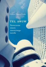 Tel Awiw nowoczesne miasto starożytnego narodu